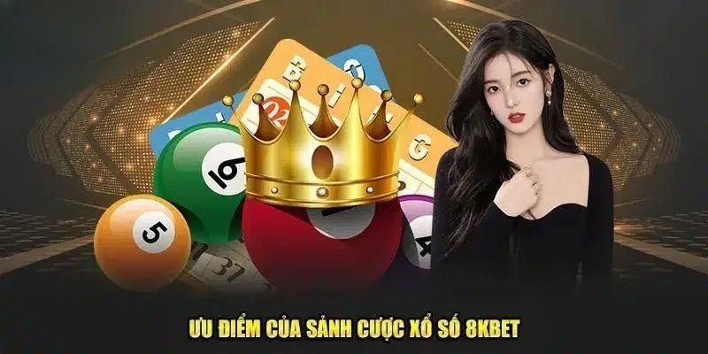 Ưu điểm nổi bật của Xổ số 8KBET