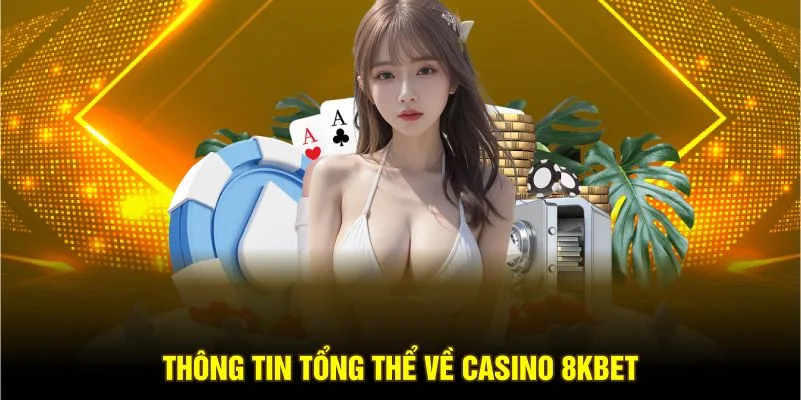 Tổng quan sảnh casomp 8kBET
