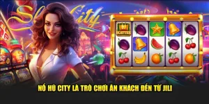 Giới thiệu game nổ hũ city tại nhà cái 8KBET