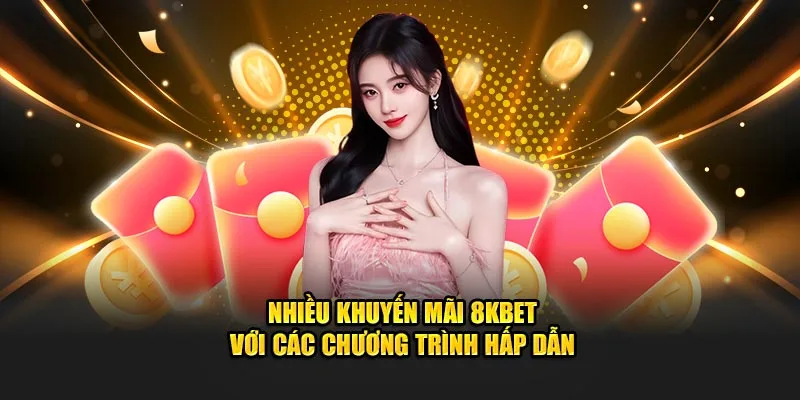 8KBET nhiều khuyến mãi hấp dẫn